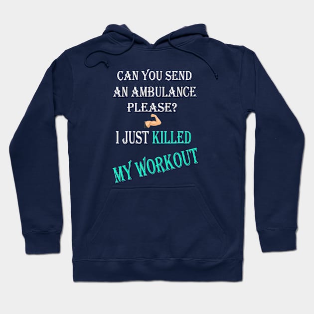 Can You Send An Ambulance Please I Just Killed My Workout Hoodie by Inspireshirt